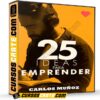 25 Ideas Para Emprender de Carlos Muñoz 25 Ideas Para Emprender de Carlos Muñoz