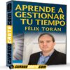 Aprende a Gestionar tu Tiempo – Félix Torán de Félix Torán Aprende a Gestionar tu Tiempo – Félix Torán de Félix Torán
