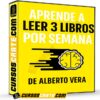 Aprende a Leer 3 Libros Por Semana de Alberto Vera Aprende a Leer 3 Libros Por Semana de Alberto Vera