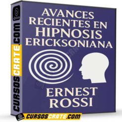Avances Recientes en Hipnosis Ericksoniana de Ernest Rossi