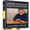 Cómo Manejar Tus Emociones de Leocadio Martín Cómo Manejar Tus Emociones de Leocadio Martín