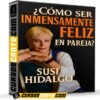 Cómo Ser Inmensamente Feliz en Pareja de Susi Hidalgo Cómo Ser Inmensamente Feliz en Pareja de Susi Hidalgo