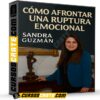 Cómo Superar una Ruptura Emocional de Sandra Guzmán Cómo Superar una Ruptura Emocional de Sandra Guzmán