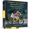 Cómo aprenden las personas y cómo enseñar para que aprendan de Juan Guerrero Cómo aprenden las personas y cómo enseñar para que aprendan de Juan Guerrero