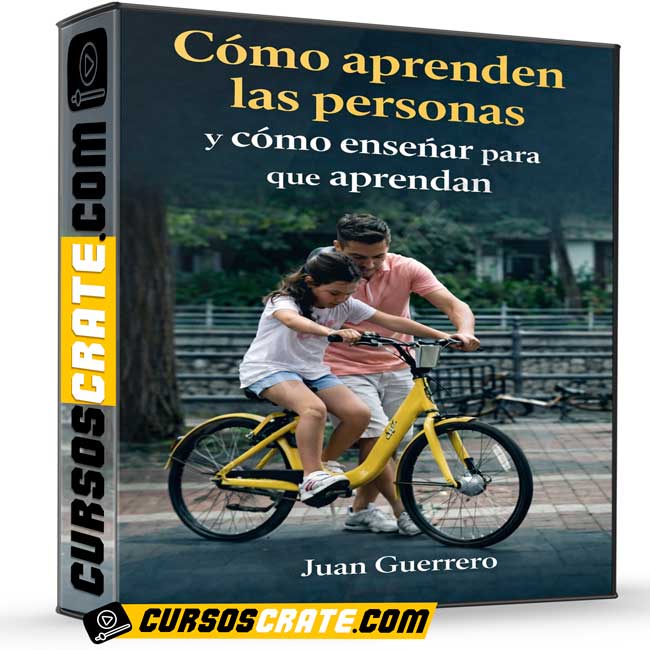 Cómo aprenden las personas y cómo enseñar para que aprendan de Juan Guerrero 1 Cómo aprenden las personas y cómo enseñar para que aprendan de Juan Guerrero