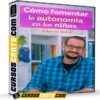 Cómo fomentar la autonomÍa en los niños de Alberto Soler Cómo fomentar la autonomÍa en los niños de Alberto Soler