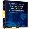 Cómo hacer tu podcast con éxito y monetizarlo de Detonadores de Valor Cómo hacer tu podcast con éxito y monetizarlo de Detonadores de Valor