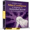 Cómo tener Más Confianza y Superar la Ansiedad Social de Pau Rodrigo Millán Cómo tener Más Confianza y Superar la Ansiedad Social de Pau Rodrigo Millán