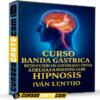 Curso Banda Gástrica, Reducción de Estómago Virtual y Adelgazamiento con Hipnosis de Iván Lentijo Curso Banda Gástrica, Reducción de Estómago Virtual y Adelgazamiento con Hipnosis de Iván Lentijo