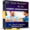 El Arte Secreto de las Grandes Conversaciones de Rod Fuentes El Arte Secreto de las Grandes Conversaciones de Rod Fuentes