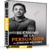 El Camino de la Persuasión de Jordan Belfort El Camino de la Persuasión de Jordan Belfort