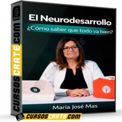 El Neurodesarrollo. ¿Cómo saber que todo va bien de María José Mas