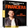 El paso a paso para tu libertad Financiera de Luis Restrepo El paso a paso para tu libertad Financiera de Luis Restrepo