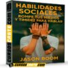 Habilidades Sociales. Rompe tus Miedos y Timidez Para Hablar de Jason Boom Habilidades Sociales. Rompe tus Miedos y Timidez Para Hablar de Jason Boom