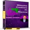 Máquina creadora de riqueza de Robert Kiyosaki Máquina creadora de riqueza de Robert Kiyosaki