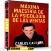 Máxima Maestría de la Psicología de las Ventas de Carlos Carrera Máxima Maestría de la Psicología de las Ventas de Carlos Carrera