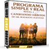 Programa Simple y Real Nivel 1 – Cambiando Hábitos de Dr. Mauricio Acevedo Programa Simple y Real Nivel 1 – Cambiando Hábitos de Dr. Mauricio Acevedo