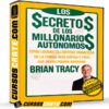 Secretos de los Millonarios Autónomos de Brian Tracy Secretos de los Millonarios Autónomos de Brian Tracy