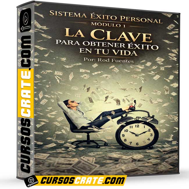 Sistema Éxito Personal Módulo 1 – La CLAVE para Obtener Éxito en TU Vida de Rod Fuentes