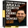 Taller Certificado Aplica el Secreto del Cierre de Ventas de Raul Galindo Taller Certificado Aplica el Secreto del Cierre de Ventas de Raul Galindo