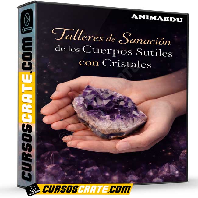 Talleres de Sanación de los Cuerpos Sutiles con Cristales de Animaedu 1 Talleres de Sanación de los Cuerpos Sutiles con Cristales de Animaedu