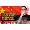 Importando desde China vendiendo desde casa de Oscar Cantor Importando desde China vendiendo desde casa de Oscar Cantor