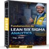 Fundamentos de Lean Six Sigma Analytics de Ing. Jhair Fundamentos de Lean Six Sigma Analytics de Ing. Jhair