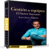 Gestión de equipos – El factor humano de José Juan Angulo Gestión de equipos – El factor humano de José Juan Angulo