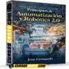 Principios de Automatización y Robótica 2.0 de José Fernando Principios de Automatización y Robótica 2.0 de José Fernando