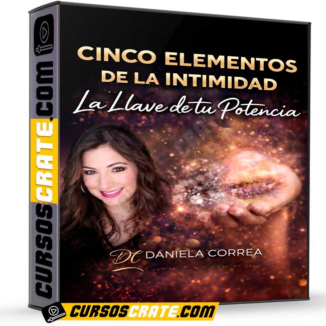 Cinco Elementos de la Intimidad La llave de tu potencia de Daniela Correa 1 Cinco Elementos de la Intimidad La llave de tu potencia de Daniela Correa