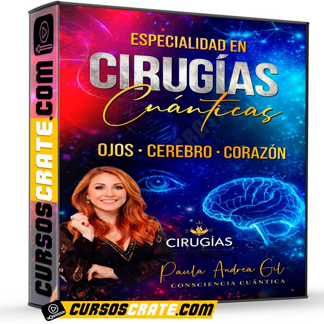 Cirugías Cuánticas Ojos, Cerebro y Corazón de Paula Andrea Gil 1 Cirugías Cuánticas Ojos, Cerebro y Corazón de Paula Andrea Gil