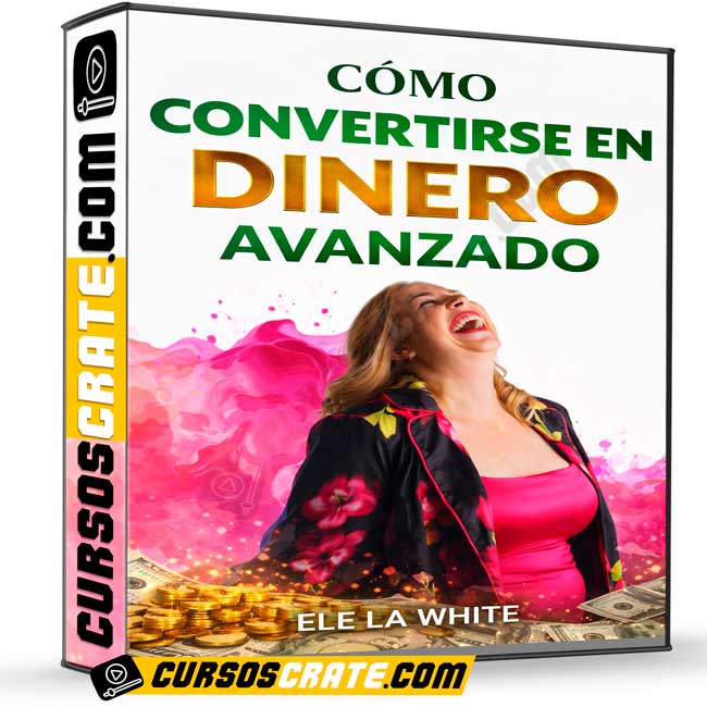 Cómo Convertirse en Dinero Avanzado de Ele La White 1 Cómo Convertirse en Dinero Avanzado de Ele La White