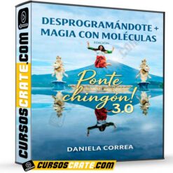 Desprogramándote + Magia con Moléculas Edición Ponte Chingón 3.0 de Daniela Correa