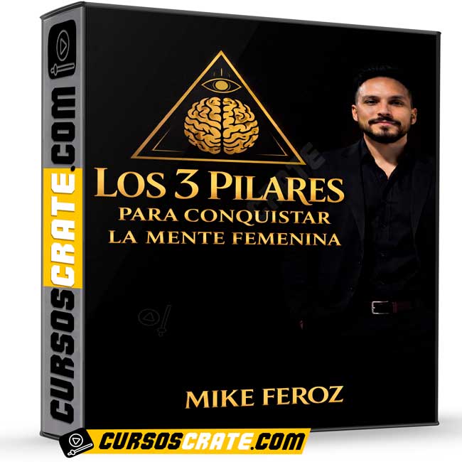 Los 3 Pilares para Conquistar la Mente Femenina de Mike Feroz 1 Los 3 Pilares para Conquistar la Mente Femenina de Mike Feroz