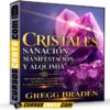 Cristales Sanación Manifestación y Alquimia de Gregg Braden Cristales Sanación Manifestación y Alquimia de Gregg Braden