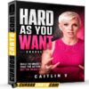 Hard As You Want Course (En inglés) de Caitlin V Hard As You Want Course (En inglés) de Caitlin V