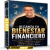 Alcanza tu Bienestar Financiero de Marco Antonio Regil Alcanza tu Bienestar Financiero de Marco Antonio Regil
