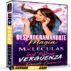 Desprogramándote Magia con moléculas Edición Qué pinche vergüenza de Daniela Correa Desprogramándote Magia con moléculas Edición Qué pinche vergüenza de Daniela Correa